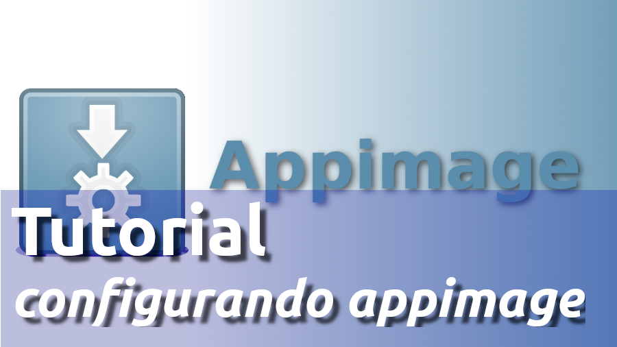 Appimage – Como instalar e configurar